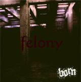 Born (JAP) : felony [Type A -Boldness Session-]